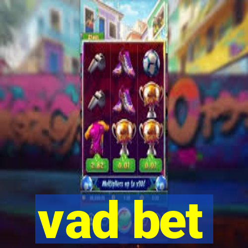 vad bet